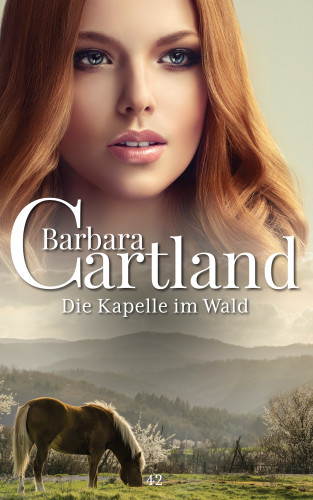 Barbara Cartland: Die Kapelle Im Wald