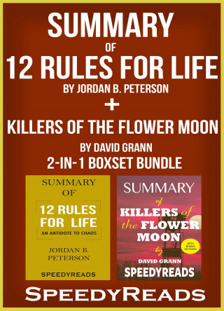 SpeedyReads: Summary of 12 Rules for Life: An Antidote to Chaos by Jordan B. Peterson + Summary of Killers of the Flower Moon by David Grann 2-in-1 Boxset Bundle