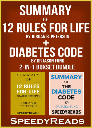SpeedyReads: Summary of 12 Rules for Life: An Antidote to Chaos by Jordan B. Peterson + Summary of Diabetes Code by Dr Jason Fung 2-in-1 Boxset Bundle