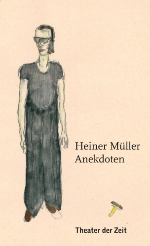 Heiner Müller: Heiner Müller – Anekdoten
