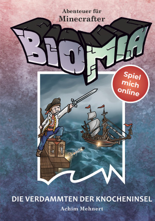 Achim Mehnert: BIOMIA - Abenteuer für Minecraft Spieler: #4 Die Verdammten der Knocheninsel.