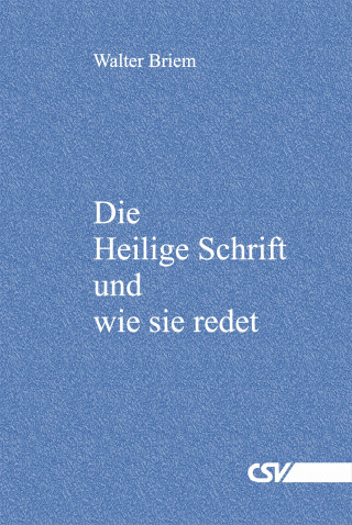 Walter Briem: Die Heilige Schrift und wie sie redet