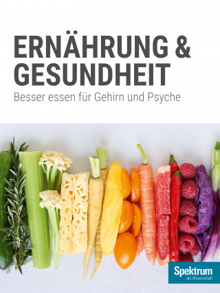 Spektrum der Wissenschaft: Gehirn&Geist Dossier - Ernährung & Gesundheit