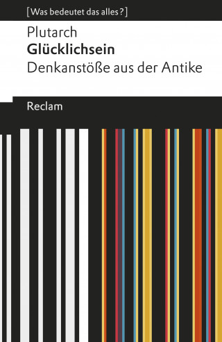 Plutarch: Glücklichsein. Denkanstöße aus der Antike