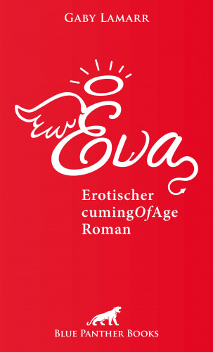 Gaby Lamarr: Eva | Erotischer CumingOfAge Roman