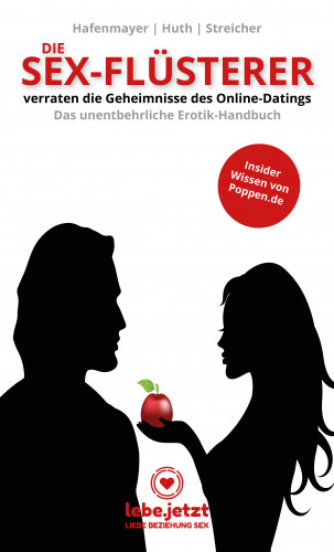 Hafenmayer Huth Streicher: Die Sex-Flüsterer - verraten die Geheimnisse des Online-Datings - Das unentbehrliche Erotik-Handbuch