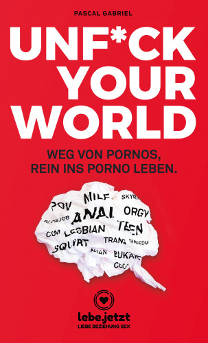 Pascal Gabriel: UNFUCK YOUR WORLD | Ratgeber