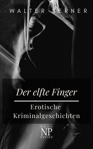Walter Serner: Der elfte Finger