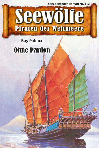 Roy Palmer: Seewölfe - Piraten der Weltmeere 452