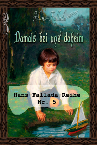 Hans Fallada: Damals bei uns daheim