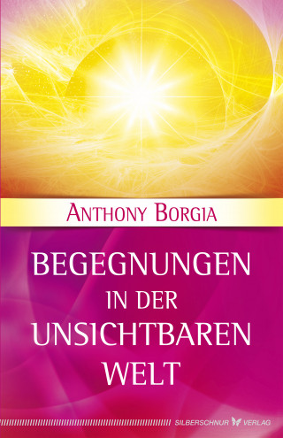 Anthony Borgia: Begegnungen in der Unsichtbaren Welt