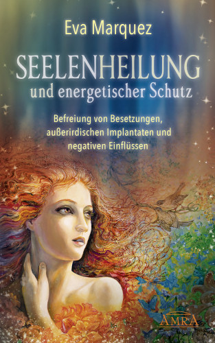 Eva Marquez: SEELENHEILUNG und energetischer Schutz