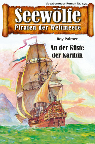 Roy Palmer: Seewölfe - Piraten der Weltmeere 454