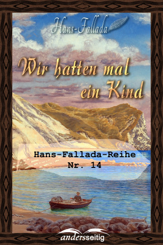 Hans Fallada: Wir hatten mal ein Kind