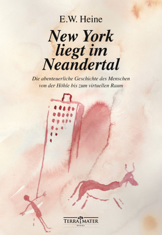 E.W. Heine: New York liegt im Neandertal