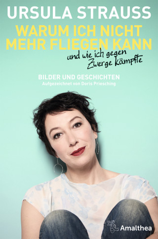 Ursula Strauss, Doris Priesching: Warum ich nicht mehr fliegen kann und wie ich gegen Zwerge kämpfte