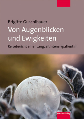 Brigitte Guschlbauer: Von Augenblicken und Ewigkeiten