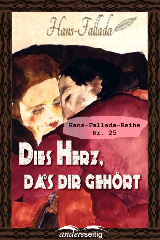 Hans Fallada: Dies Herz, das dir gehört