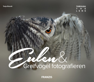 Tanja Brandt: Eulen & Greifvögel fotografieren