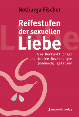 Notburga Fischer: Reifestufen der sexuellen Liebe