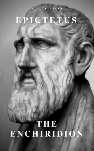 Epictetus, AtoZ Classics: Enchiridion