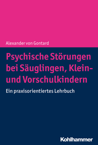 Alexander von Gontard: Psychische Störungen bei Säuglingen, Klein- und Vorschulkindern