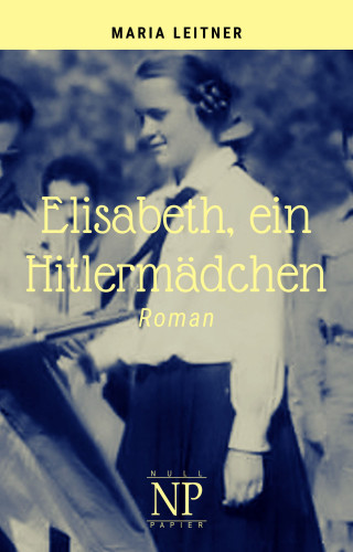 Maria Leitner: Elisabeth, ein Hitlermädchen