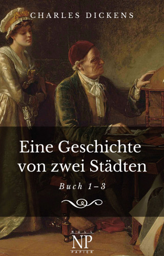 Charles Dickens: Eine Geschichte von zwei Städten