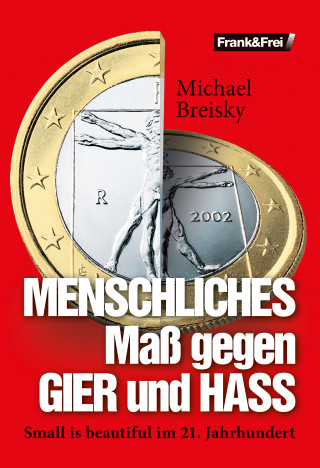 Michael Breisky: MENSCHLICHES Maß gegen GIER und HASS