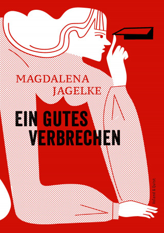 Magdalena Jagelke: Ein gutes Verbrechen