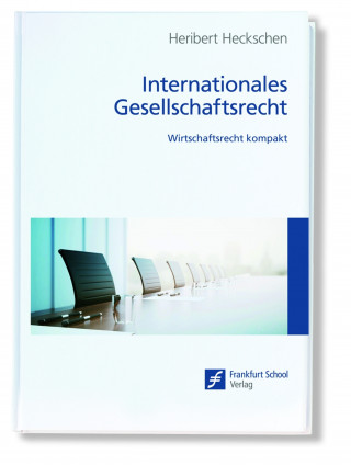 Heribert Heckschen: Internationales Gesellschaftsrecht