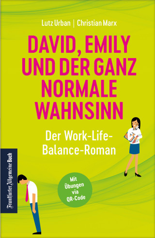 Lutz Urban, Christian Marx: David, Emily und der ganz normale Wahnsinn: Der Work-Life-Balance-Roman