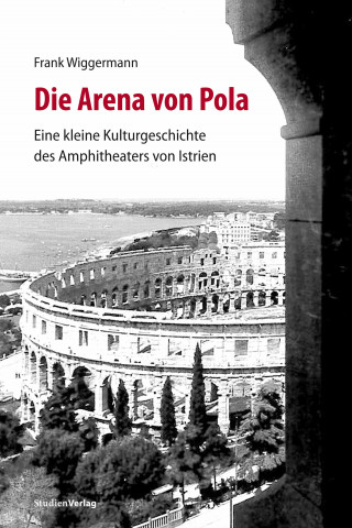 Frank Wiggermann: Die Arena von Pola