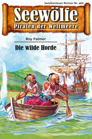 Roy Palmer: Seewölfe - Piraten der Weltmeere 460