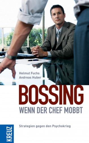 Andreas Huber, Helmut Fuchs: Bossing - wenn der Chef mobbt
