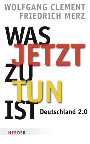 Friedrich Merz, Wolfgang Clement: Was jetzt zu tun ist