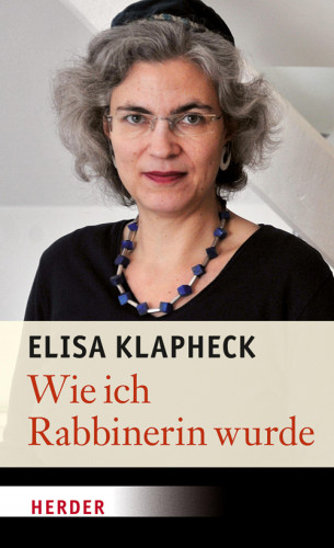 Elisa Klapheck: Wie ich Rabbinerin wurde