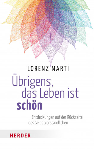 Lorenz Marti: Übrigens, das Leben ist schön