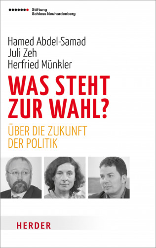 Hamed Abdel-Samad, Herfried Münkler, Juli Zeh: Was steht zur Wahl?