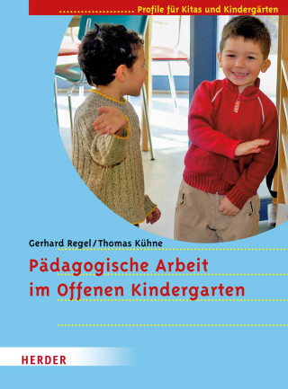 Gerhard Regel: Pädagogische Arbeit im Offenen Kindergarten