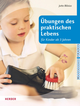 Jutta Bläsius: Übungen des praktischen Lebens für Kinder ab drei Jahren