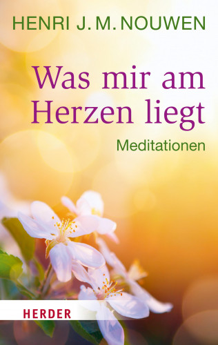 Henri J. M. Nouwen: Was mir am Herzen liegt