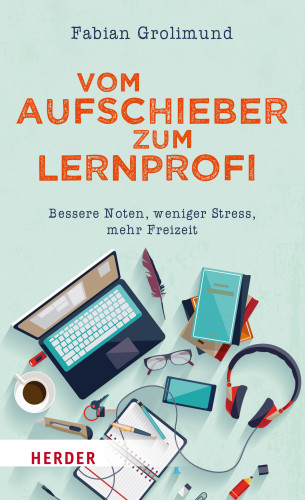 Fabian Grolimund: Vom Aufschieber zum Lernprofi