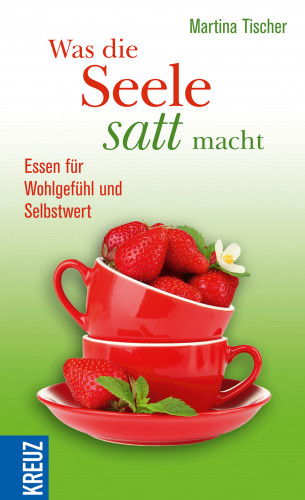 Martina Tischer: Was die Seele satt macht