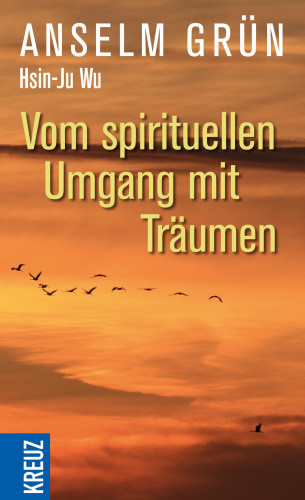 Hsin-Ju Wu, Anselm Grün: Vom spirituellen Umgang mit Träumen