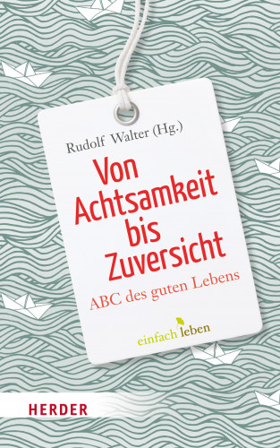 Von Achtsamkeit bis Zuversicht