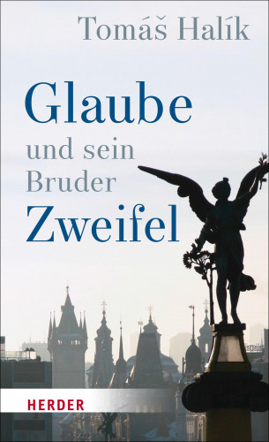 Tomás Halík: Glaube und sein Bruder Zweifel