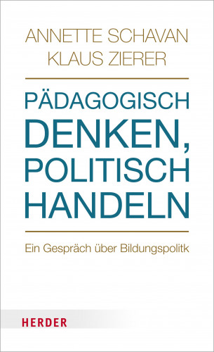 Annette Schavan, Klaus Zierer: Pädagogisch denken, politisch handeln