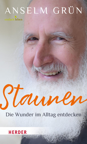 Anselm Grün: Staunen - Die Wunder im Alltag entdecken