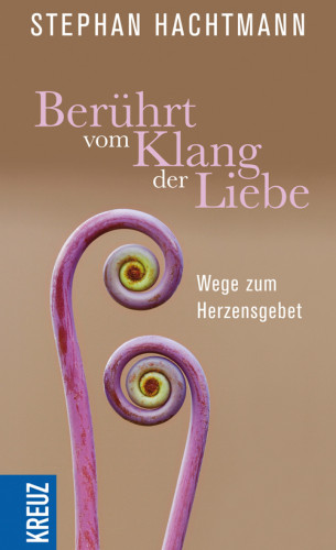 Stephan Hachtmann: Berührt vom Klang der Liebe